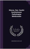 Hieron. Dav. Gaubii Institutiones Pathologiae Medicinalis