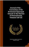 Journal of the ... Convention of the Protestant Episcopal Church in the Diocese of Pennsylvania, Volumes 120-121