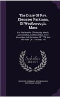 Diary Of Rev. Ebenezer Parkman, Of Westborough, Mass