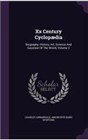 Xx Century Cyclopædia: Biography, History, Art, Science And Gazeteer Of The World, Volume 2