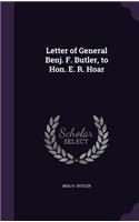 Letter of General Benj. F. Butler, to Hon. E. R. Hoar