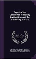 Report of the Committee of Inquiry On Conditions at the University of Utah