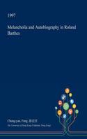 Melancholia and Autobiography in Roland Barthes: (English)