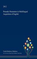 Prosodic Parameters in Multilingual Acquisition of English: (English)