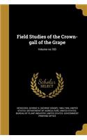 Field Studies of the Crown-Gall of the Grape; Volume No.183