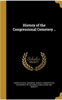 History of the Congressional Cemetery ..