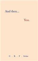 And then, You.