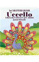 Uccello Libro da Colorare per Adulti ( In Caratteri Grandi)