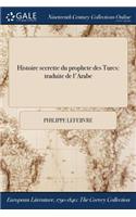 Histoire Secrette Du Prophete Des Turcs