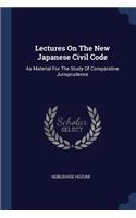 Lectures On The New Japanese Civil Code: As Material For The Study Of Comparative Jurisprudence