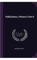 Publications, Volume 5, Part 5