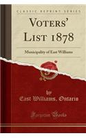 Voters' List 1878: Municipality of East Williams (Classic Reprint)