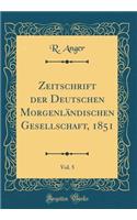 Zeitschrift Der Deutschen MorgenlÃ¤ndischen Gesellschaft, 1851, Vol. 5 (Classic Reprint)
