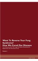Want To Reverse Your Fong Syndrome? How We Cured Our Diseases. The 30 Day Journal for Raw Vegan Plant-Based Detoxification & Regeneration with Information & Tips Volume 1