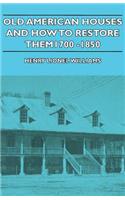 Old American Houses and How to Restore Them - 1700-1850