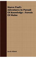 Marco Paul's Adventures in Pursuit of Knowledge: Forests of Maine