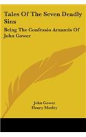 Tales Of The Seven Deadly Sins: Being The Confessio Amantis Of John Gower