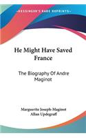 He Might Have Saved France