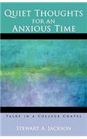 Quiet Thoughts for an Anxious Time: Talks in a College Chapel