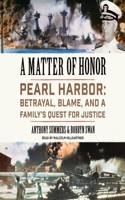 Matter of Honor Lib/E: Pearl Harbor: Betrayal, Blame, and a Family's Quest for Justice