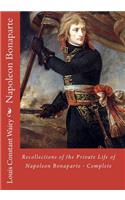 Recollections of the Private Life of Napoleon Bonaparte - Complete