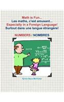 Math is Fun... Les maths, c'est amusant... Especially in a Foreign Language! Surtout dans une langue étrangère! Numbers/Nombres