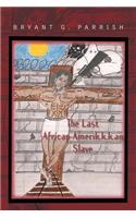 The Last African Amerik.K.K.an Slave