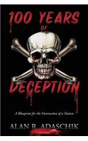 100 Years of Deception: A Blueprint for the Destruction of a Nation