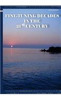 Fine Tuning Decades in the 21st Century: (English)