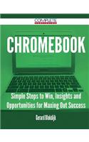 Chromebook - Simple Steps to Win, Insights and Opportunities for Maxing Out Success