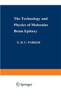 Technology and Physics of Molecular Beam Epitaxy