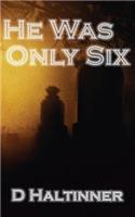 He Was Only Six