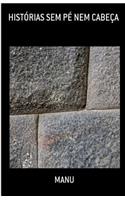 Historias Sem Pe Nem Cabeca: (Portuguese)