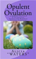 Opulent Ovulation