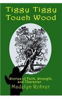Tiggy Tiggy Touch Wood