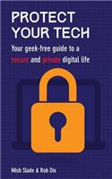 Protect Your Tech: Your Geek-Free Guide to a Secure and Private Digital Life