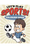 Let's Play Sports! Coloring Book