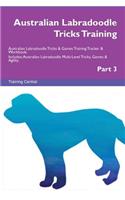 Australian Labradoodle Tricks Training Australian Labradoodle Tricks & Games Training Tracker & Workbook. Includes: Australian Labradoodle Multi-Level Tricks, Games & Agility. Part 3