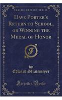 Dave Porter's Return to School, or Winning the Medal of Honor (Classic Reprint)