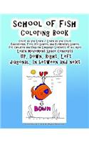 School of Fish Coloring Book Color as you Learn / Learn as you Color Educational Tool Pre-School and Elementary School For Children and English Language Learners of all Ages Learn movement Space Concepts UP Down Right Left diagonal In between and n