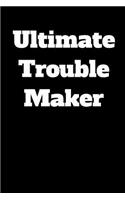 Ultimate Trouble Maker: Blank Lined Journal