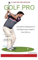 Golf Pro: The Modern Fundamentals of Golf Simple Steps to Improve Your Golf Game