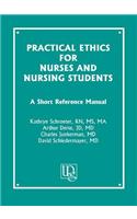 Practical Ethics for Nurses and Nursing Students: A Short Reference Manual