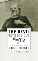 Devil Gets His Due: The Uncollected Essays of Leslie Fiedler