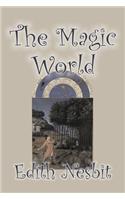 The Magic World by Edith Nesbit, Fiction, Fantasy & Magic