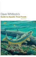 Dave Whitlock's Guide to Aquatic Trout Foods, Second Edition