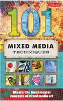 101 Mixed Media Techniques: Master the Fundamental Concepts of Mixed Media Art