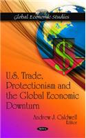 U.S. Trade, Protectionism & the Global Economic Downturn