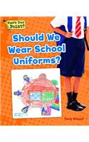 Should We Wear School Uniforms?