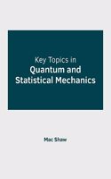 Key Topics in Quantum and Statistical Mechanics